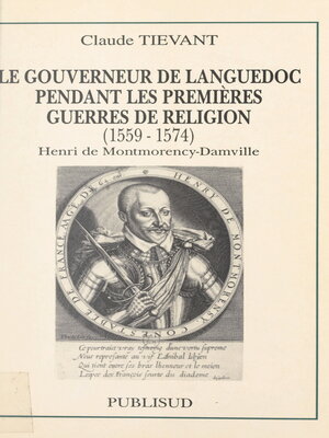 cover image of Le gouverneur de Languedoc pendant les premières guerres de Religion (1559-1574)